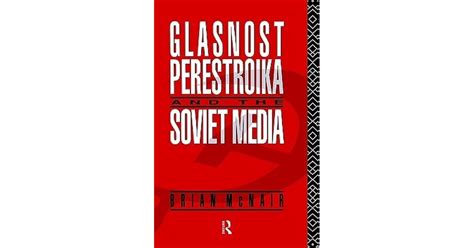  Glasnost: An Insider's Account - Unveiling the Secrets and Striving for Truth Within Soviet Russia