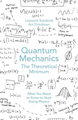  Quantum Mechanics: The Theoretical Minimum - Unveiling the Enigmatic Universe Through Elegance and Clarity!