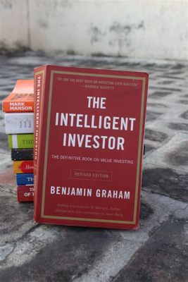  The Intelligent Investor –  A Timeless Investment Classic Embraces Rationality and Long-Term Vision